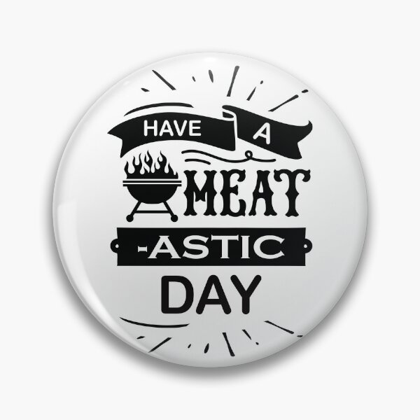 Item preview, Have a Meat-astic day designed and sold by FinalCut55.