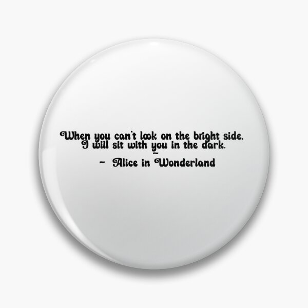 Item preview, Alice in Wonderland Quote - I will sit with you in the dark designed and sold by nistee.