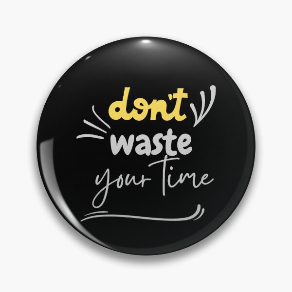 Item preview, Don't Waste Your Time - Nice Gifts designed and sold by Onasaart.