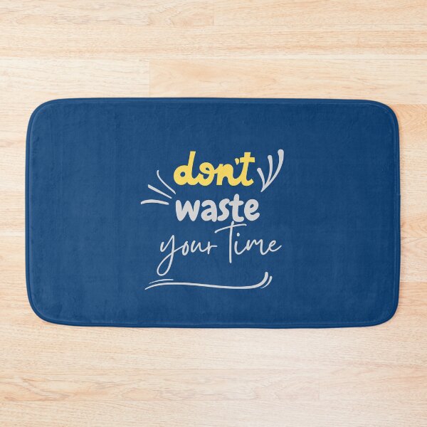 Item preview, Don't Waste Your Time - Nice Gifts designed and sold by Onasaart.