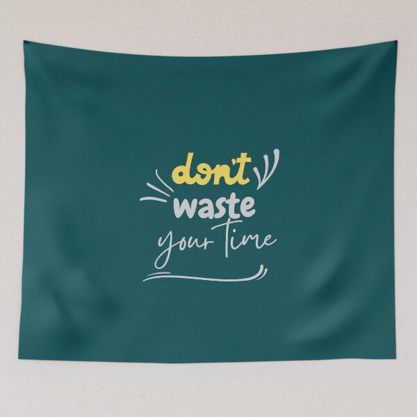 Item preview, Don't Waste Your Time - Nice Gifts designed and sold by Onasaart.