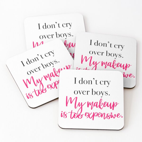 Item preview, I Don't Cry Over Boys My Makeup Is Too Expensive designed and sold by TJR-Production.