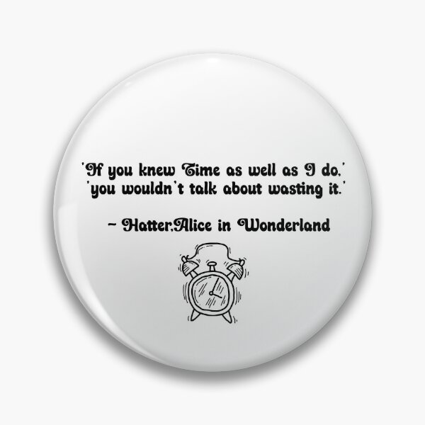 Item preview, Alice In Wonderland Quotes About Time designed and sold by nistee.