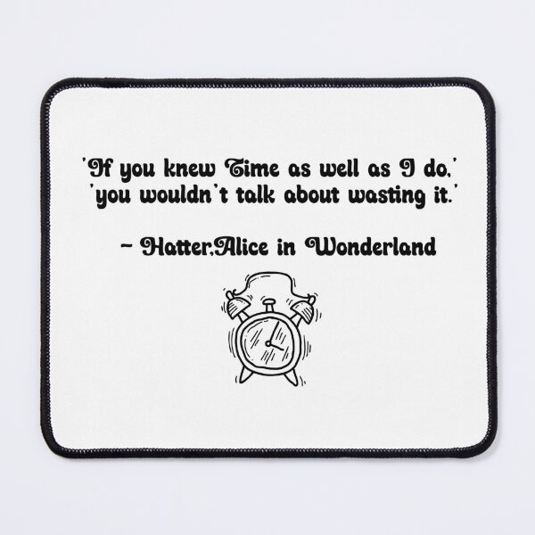 Item preview, Alice In Wonderland Quotes About Time designed and sold by nistee.