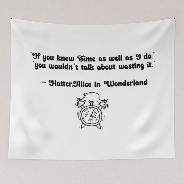 Item preview, Alice In Wonderland Quotes About Time designed and sold by nistee.