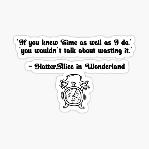 "Alice In Wonderland Quotes About Time" Sticker for Sale by nistee