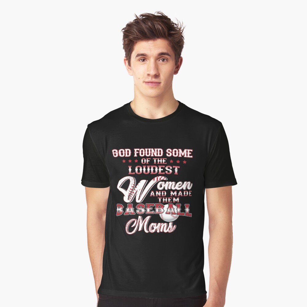 Funny Baseball Mom shirt God Found some of The Loudest Women & Make Them  Basebal