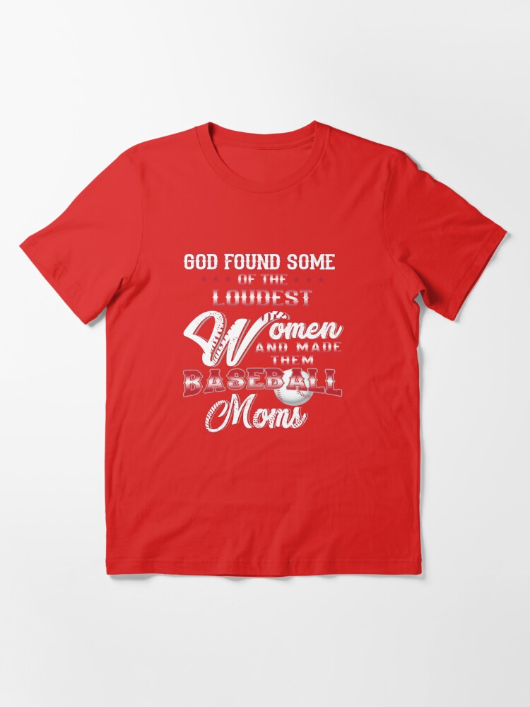 Funny Baseball Mom shirt God Found some of The Loudest Women & Make Them  Basebal