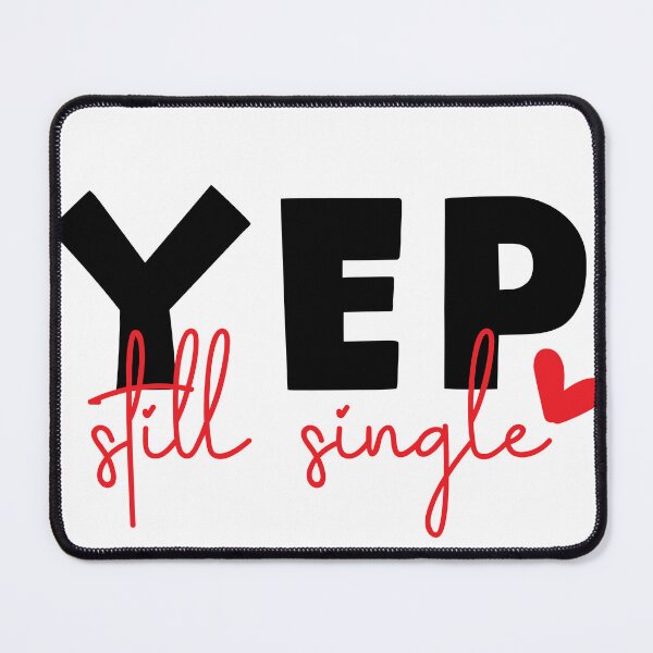 Item preview, Yep Still Single designed and sold by millionair3.