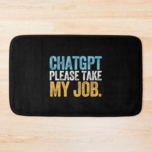 Item preview, CHATGPT PLEASE TAKE MY JOB.  designed and sold by w1ckerman.