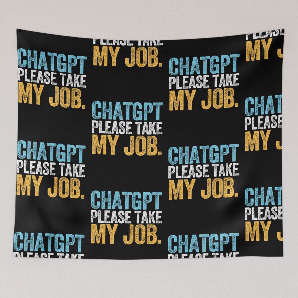 Item preview, CHATGPT PLEASE TAKE MY JOB.  designed and sold by w1ckerman.
