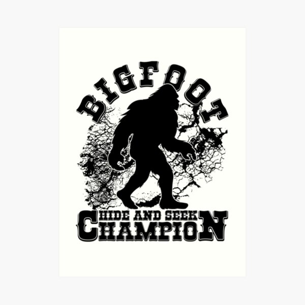 Bigfoot Hide And Seek Champion Since 1967 Sasquatch Wild Outdoor Hunting Urban Legend Art 