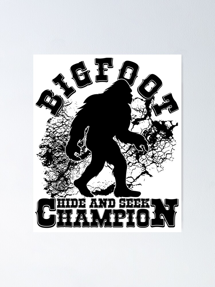 Bigfoot Hide And Seek Champion Since 1967 Sasquatch Wild Outdoor Hunting Urban Legend Poster 