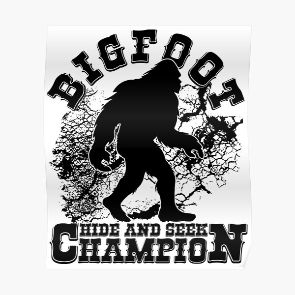 Bigfoot Hide And Seek Champion Since 1967 Sasquatch Wild Outdoor Hunting Urban Legend Poster 