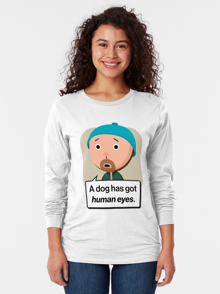 Long Sleeve T-Shirt, Karl Quote - A dog has got human eyes designed and sold by Pilkingzen