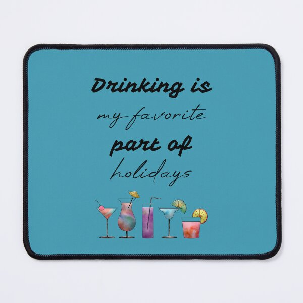 Item preview, Drinking is my favorite part of holidays designed and sold by Misschemical.