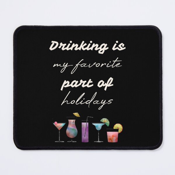 Item preview, Drinking is my favorite part of holidays designed and sold by Misschemical.