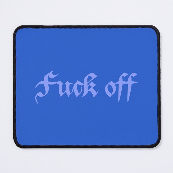 Item preview, Fuck Off in blue designed and sold by everything4eva.