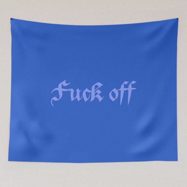 Item preview, Fuck Off in blue designed and sold by everything4eva.