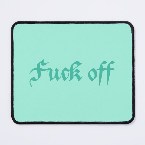 Item preview, Fuck Off in turquoise designed and sold by everything4eva.