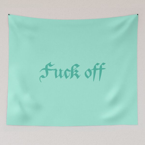 Item preview, Fuck Off in turquoise designed and sold by everything4eva.
