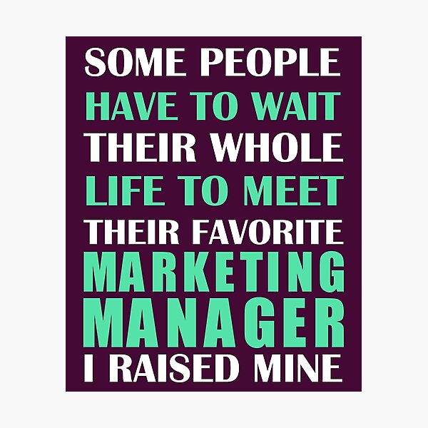 Item preview, Marketing Manager I Raised Mine designed and sold by AlwaysAwesome.