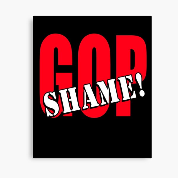 SHAME ON THE GOP Republican Party Canvas Print