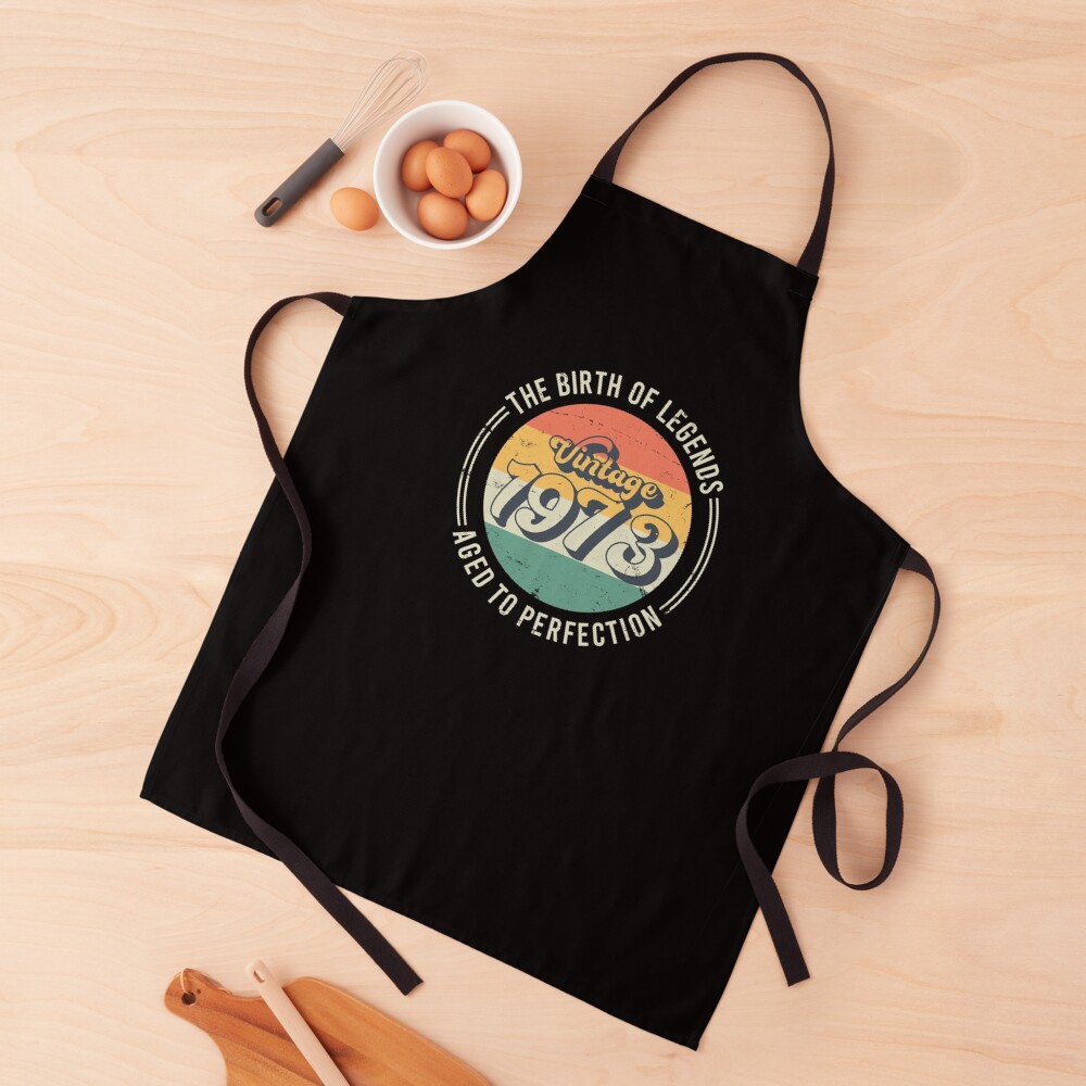 Vintage 1973, 50th Birthday The Birth Of Legends Apron