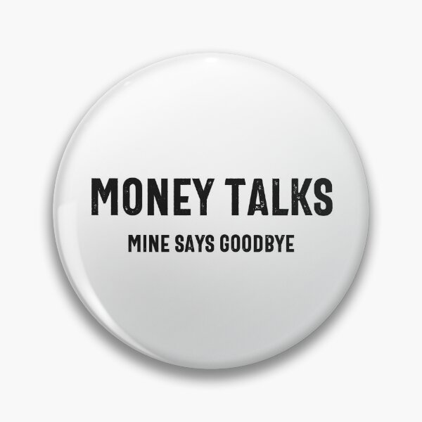 Item preview, Money Talks Mine Just Says Goodbye designed and sold by hijackhippo.