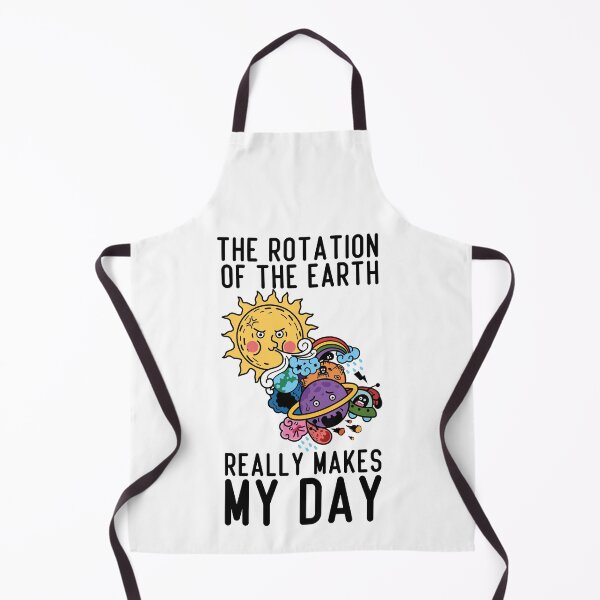 Item preview, the rotation of the earth really makes my day - funny science designed and sold by TheOneStyleBro.