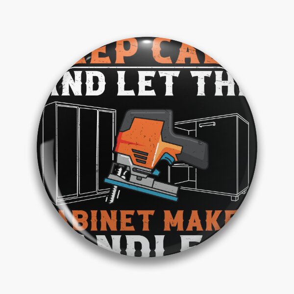 Item preview, Let The Cabinet Maker Handle It Funny Cabinet Maker Artisans designed and sold by StrongShirts.
