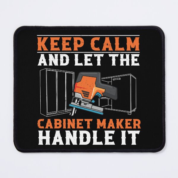 Item preview, Let The Cabinet Maker Handle It Funny Cabinet Maker Artisans designed and sold by StrongShirts.