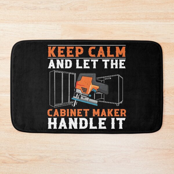 Item preview, Let The Cabinet Maker Handle It Funny Cabinet Maker Artisans designed and sold by StrongShirts.