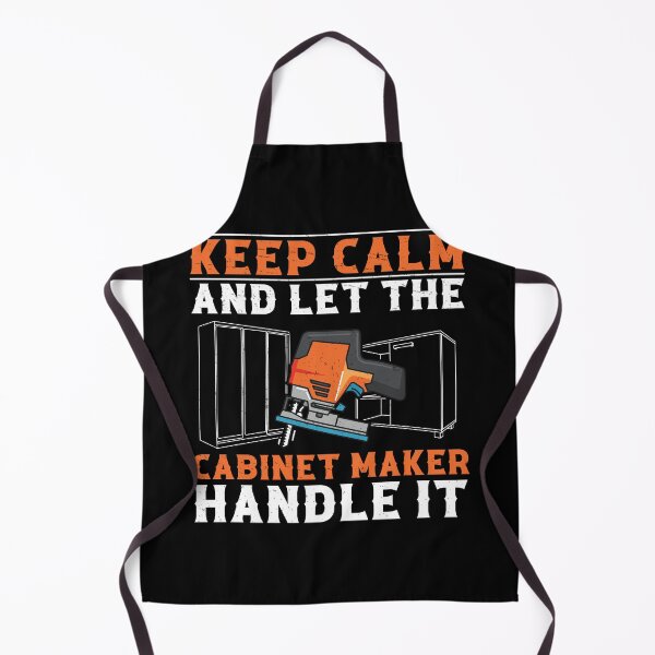 Item preview, Let The Cabinet Maker Handle It Funny Cabinet Maker Artisans designed and sold by StrongShirts.