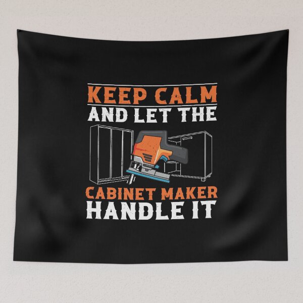 Item preview, Let The Cabinet Maker Handle It Funny Cabinet Maker Artisans designed and sold by StrongShirts.