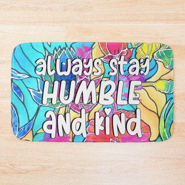 Item preview, Always Stay Humble and Kind Inspirational Quote  designed and sold by Tracey  Bartlett.