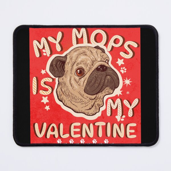Item preview, My mops is my Valentine designed and sold by Kuki-shop.