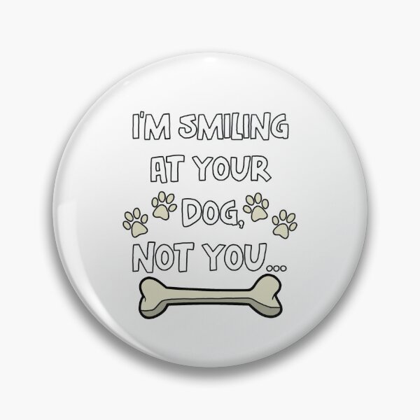 Artikelvorschau, Ich lächle deinen Hund an, nicht dich entworfen und verkauft von GarnersDesigns.