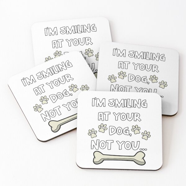 Item preview, I'm Smiling At Your Dog Not You designed and sold by GarnersDesigns.