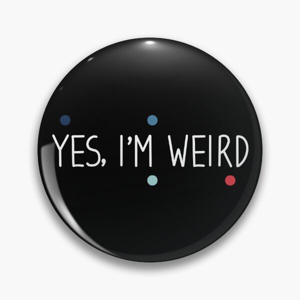 Item preview, Yes im weird - weird Saying / sarcastic designed and sold by Blonc-ou.