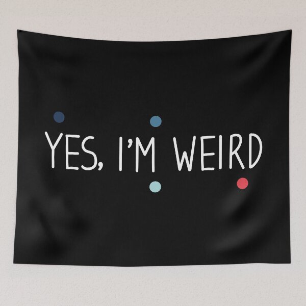 Item preview, Yes im weird - weird Saying / sarcastic designed and sold by Blonc-ou.