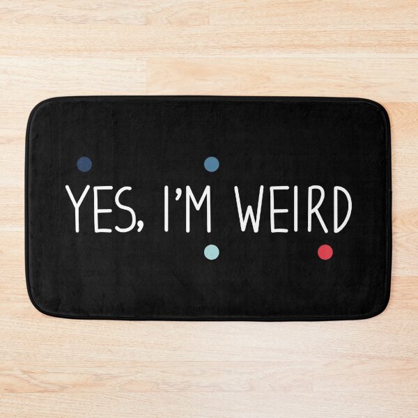 Item preview, Yes im weird - weird Saying / sarcastic designed and sold by Blonc-ou.
