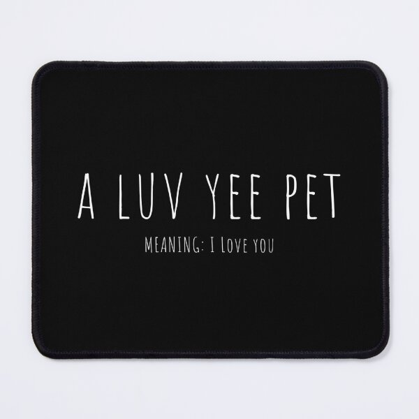Item preview, Newcastle Slogans - A Luv Yee Pet - Funny Slogans Apparel designed and sold by ImagesDesigns.