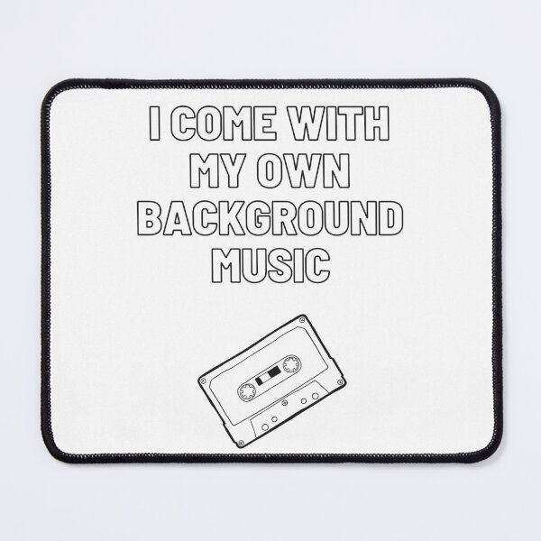 Item preview, I Come With My Own Background Music designed and sold by SwifTech.