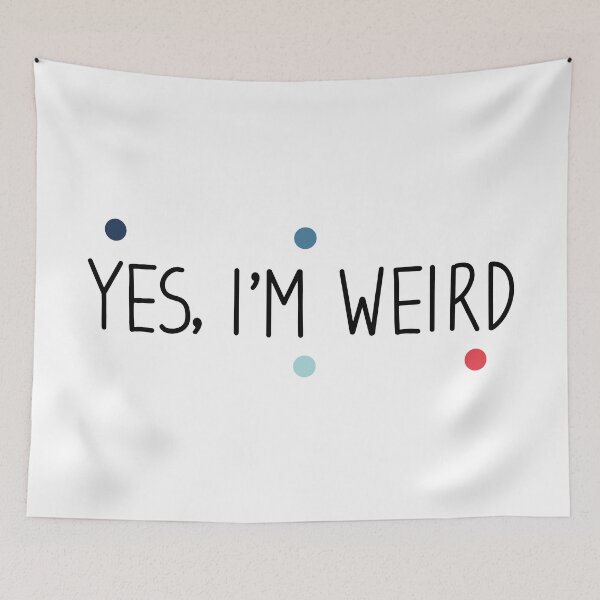 Item preview, Yes im weird - weird Saying / sarcastic designed and sold by Blonc-ou.
