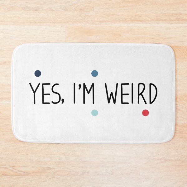 Item preview, Yes im weird - weird Saying / sarcastic designed and sold by Blonc-ou.