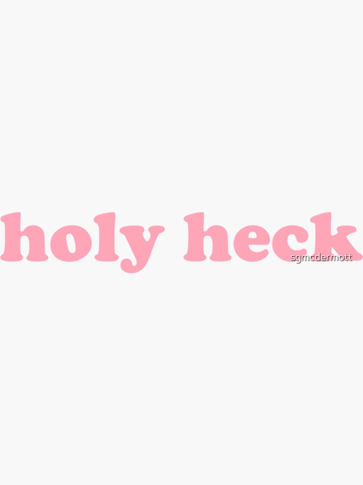 "Holy Heck" Sticker for Sale by sgmcdermott Redbubble