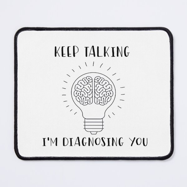 Item preview, Keep Talking I'm Diagnosing You, Psychologist Gift Shirt, Sarcasm Shirt, Psychology Shirt, Gift for Psychologist designed and sold by The2Art.