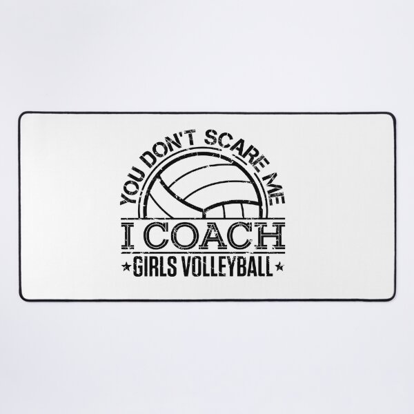 Item preview, You Don't Scare Me I Coach Girls Volleyball designed and sold by jaygo.