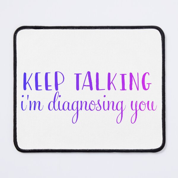 Item preview, Copy of Keep Talking I'm Diagnosing You, Psychologist Gift Shirt, Sarcasm Shirt designed and sold by The2Art.